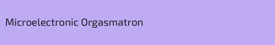 Microelectronic Orgasmatron